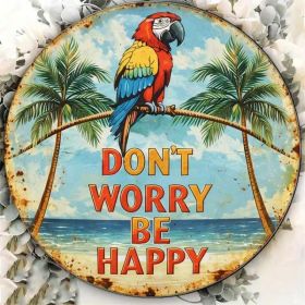 Vintage Don't Worry Be Happy Parrot Round Sign Beach Bar Decor (Option: Tin)